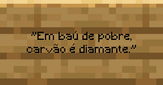 Em baú de pobre, carvão é diamante.